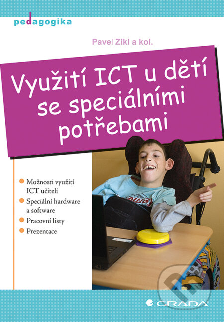 E-kniha: Využití ICT u dětí se speciálními potřebami (Pavel Zikl a kolektív). Grada, 2011 E-kniha: Využití ICT u dětí se speciálními potřebami (Pavel Zikl a kolektív). Grada, 2011