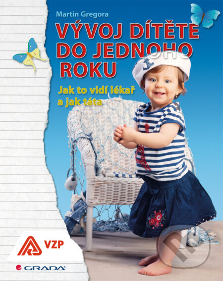 E-kniha: Vývoj dítěte do jednoho roku (Martin Gregora). Grada, 2012 E-kniha: Vývoj dítěte do jednoho roku (Martin Gregora). Grada, 2012