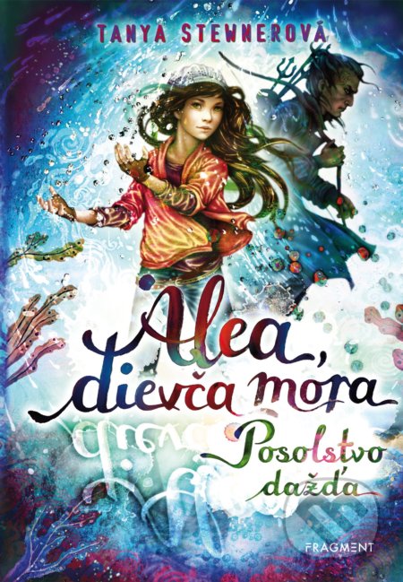 Kniha: Alea, dievča mora 5: Posolstvo dažďa (Tanya Stewner). Fragment, 2022 Kniha: Alea, dievča mora 5: Posolstvo dažďa (Tanya Stewner). Fragment, 2022