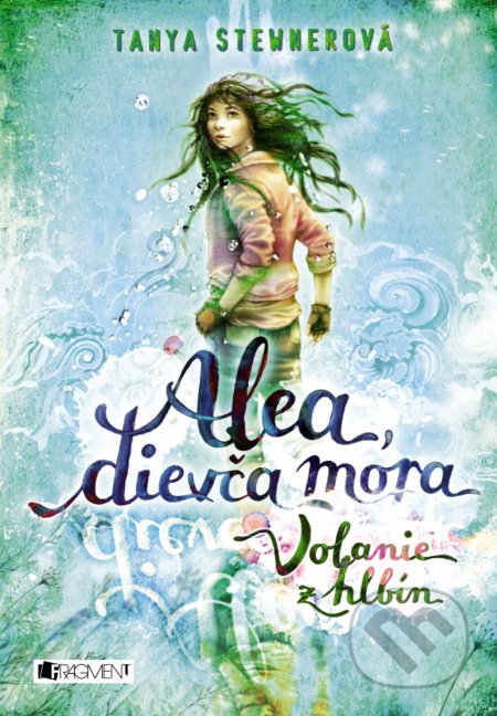 Kniha: Alea, dievča mora 1: Volanie z hlbín (Tanya Stewner). Fragment, 2022 Kniha: Alea, dievča mora 1: Volanie z hlbín (Tanya Stewner). Fragment, 2022