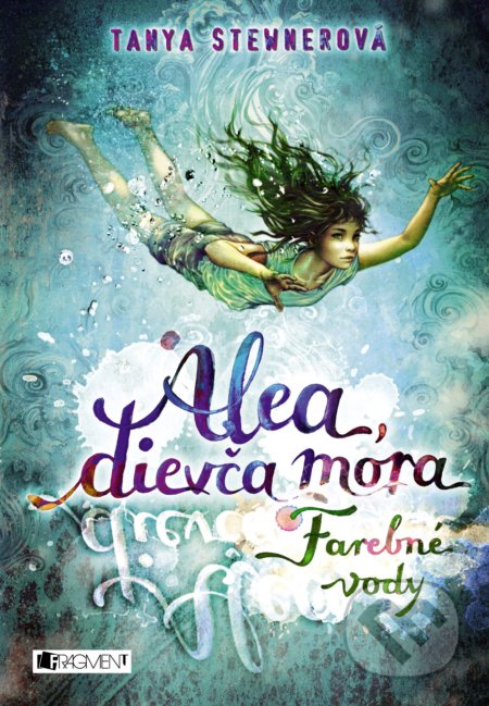Kniha: Alea, dievča mora 2: Farebné vody (Tanya Stewner). Fragment, 2022 Kniha: Alea, dievča mora 2: Farebné vody (Tanya Stewner). Fragment, 2022