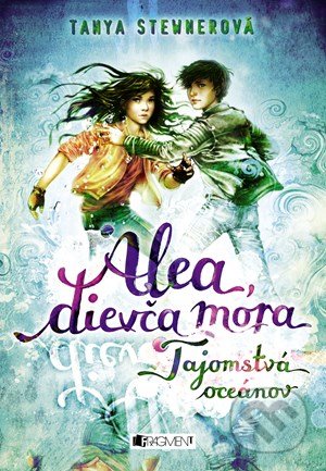 Kniha: Alea, dievča mora 3: Tajomstvá oceánov (Tanya Stewner). Fragment, 2022 Kniha: Alea, dievča mora 3: Tajomstvá oceánov (Tanya Stewner). Fragment, 2022