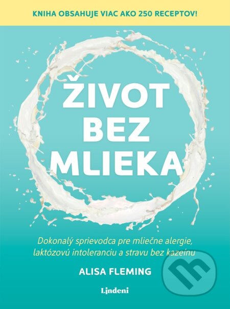 Kniha: Život bez mlieka (Alisa Fleming). Lindeni, 2023 Kniha: Život bez mlieka (Alisa Fleming). Lindeni, 2023