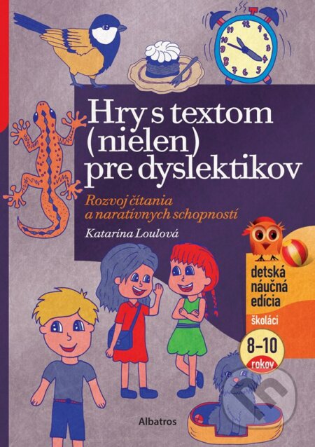 Kniha: Hry s textom (nielen) pre dyslektikov (Katarína Loulová). Albatros SK, 2023 Kniha: Hry s textom (nielen) pre dyslektikov (Katarína Loulová). Albatros SK, 2023