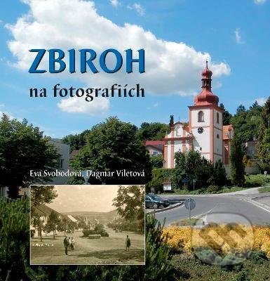 Kniha: Zbiroh na fotografiích (Dagmar Viletová a Eva Svobodová). Baron, 2022 Kniha: Zbiroh na fotografiích (Dagmar Viletová a Eva Svobodová). Baron, 2022