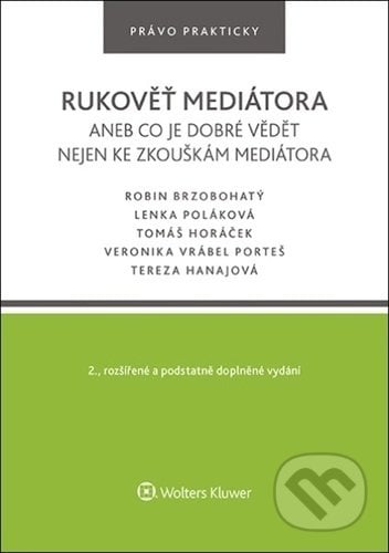 Rukověť mediátora - Robin Brzobohatý, Lenka Poláková, Tomáš Horáček, Wolters Kluwer ČR, 2022
