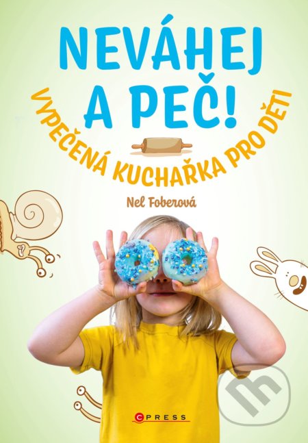 Kniha: Neváhej a peč! (Nela Foberová). CPRESS, 2022 Kniha: Neváhej a peč! (Nela Foberová). CPRESS, 2022