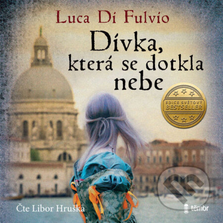 Audiokniha: Dívka, která se dotkla nebe (Luca Di Fulvio). Témbr, 2022 Audiokniha: Dívka, která se dotkla nebe (Luca Di Fulvio). Témbr, 2022