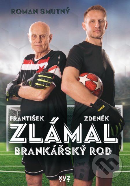 Kniha: Zlámal: brankářský rod (František Zlámal, Roman Smutný a Zdeněk Zlámal). XYZ, 2022 Kniha: Zlámal: brankářský rod (František Zlámal, Roman Smutný a Zdeněk Zlámal). XYZ, 2022