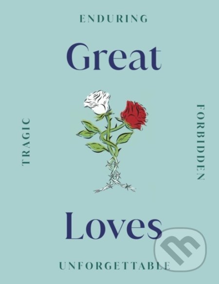 Kniha: Great Loves (Dorling Kindersley). Dorling Kindersley, 2022 Kniha: Great Loves (Dorling Kindersley). Dorling Kindersley, 2022