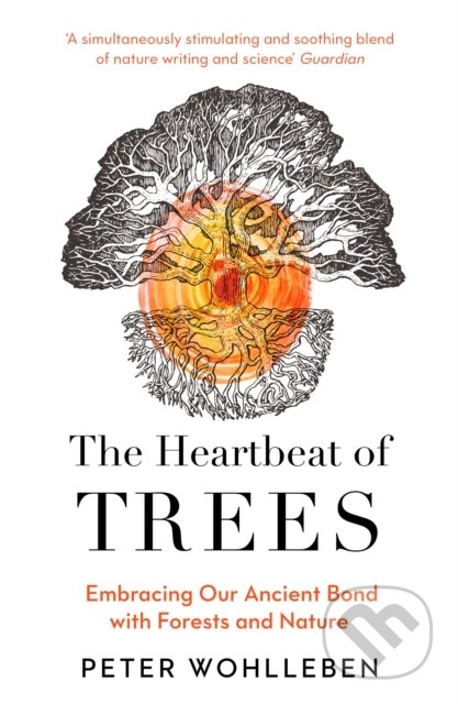 Kniha: The Heartbeat of Trees (Peter Wohlleben). HarperCollins, 2022 Kniha: The Heartbeat of Trees (Peter Wohlleben). HarperCollins, 2022