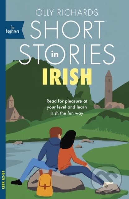 Kniha: Short Stories in Irish for Beginners (Olly Richards). John Murray, 2022 Kniha: Short Stories in Irish for Beginners (Olly Richards). John Murray, 2022