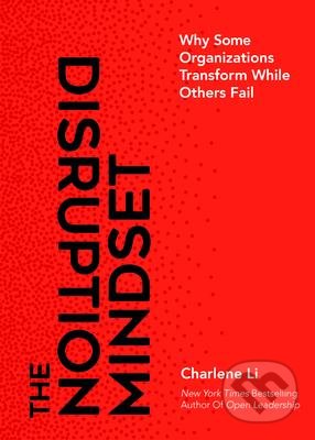 Kniha: The Disruption Mindset (Charlene Li). Ideapress, 2019 Kniha: The Disruption Mindset (Charlene Li). Ideapress, 2019