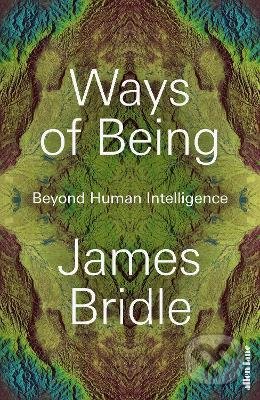 Kniha: Ways of Being (James Bridle). Penguin Books, 2022 Kniha: Ways of Being (James Bridle). Penguin Books, 2022