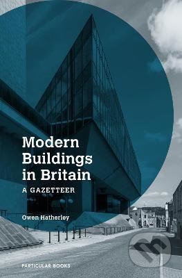 Kniha: Modern Buildings in Britain (Owen Hatherley). Penguin Books, 2021 Kniha: Modern Buildings in Britain (Owen Hatherley). Penguin Books, 2021