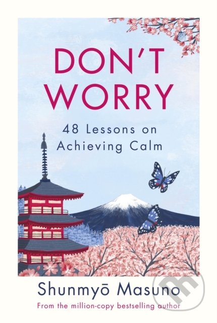 Kniha: Don't Worry (Shunmyo Masuno). Penguin Books, 2022 Kniha: Don't Worry (Shunmyo Masuno). Penguin Books, 2022