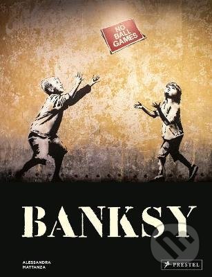 Kniha: Banksy (Alessandra Mattanza). Prestel, 2022 Kniha: Banksy (Alessandra Mattanza). Prestel, 2022