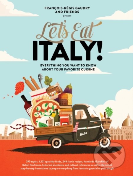 Kniha: Let's Eat Italy! (Francois-Regis Gaudry). Artisan Division of Workman, 2021 Kniha: Let's Eat Italy! (Francois-Regis Gaudry). Artisan Division of Workman, 2021