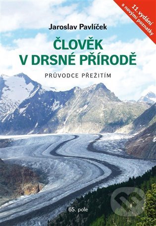 Kniha: Člověk v drsné přírodě (Jaroslav Pavlíček). 65. pole, 2022 Kniha: Člověk v drsné přírodě (Jaroslav Pavlíček). 65. pole, 2022