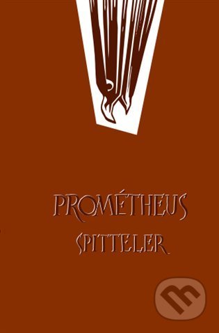 Kniha: Prométheus Spitteler (Karl Spitteler). Přestupní stanice, 2022 Kniha: Prométheus Spitteler (Karl Spitteler). Přestupní stanice, 2022