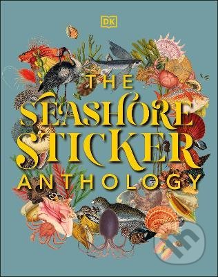 Kniha: The Seashore Sticker Anthology (Dorling Kindersley). Dorling Kindersley, 2022 Kniha: The Seashore Sticker Anthology (Dorling Kindersley). Dorling Kindersley, 2022