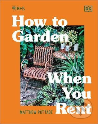 RHS How to Garden When You Rent - Matthew Pottage, Dorling Kindersley, 2022