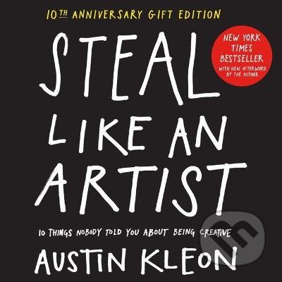 Kniha: Steal Like an Artist (Austin Kleon). Workman, 2022 Kniha: Steal Like an Artist (Austin Kleon). Workman, 2022