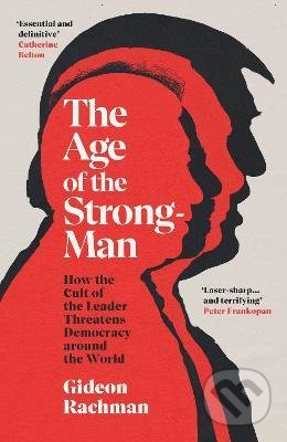 Kniha: The Age of The Strongman (Gideon Rachman). Vintage, 2022 Kniha: The Age of The Strongman (Gideon Rachman). Vintage, 2022
