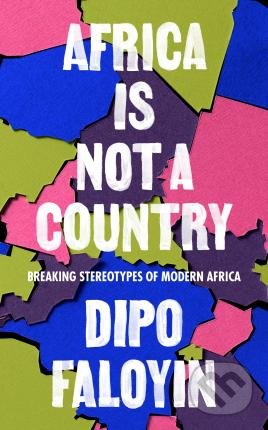 Africa Is Not A Country - Dipo Faloyin, Vintage, 2022