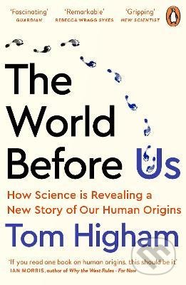 Kniha: The World Before Us (Tom Higham). Penguin Books, 2022 Kniha: The World Before Us (Tom Higham). Penguin Books, 2022