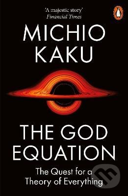 Kniha: The God Equation (Michio Kaku). Penguin Books, 2022 Kniha: The God Equation (Michio Kaku). Penguin Books, 2022