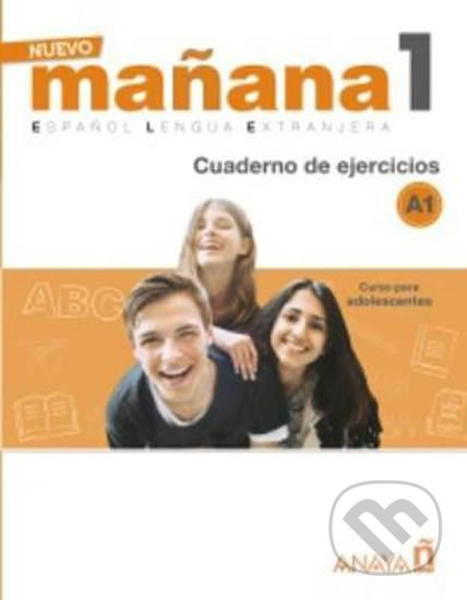 Kniha: Nuevo Maňana 1/A1: Cuaderno de Ejercicios (Pedro de Sonia García). Anaya Touring, 2018 Kniha: Nuevo Maňana 1/A1: Cuaderno de Ejercicios (Pedro de Sonia García). Anaya Touring, 2018