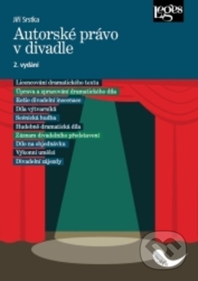 Kniha: Autorské právo v divadle 2. vydání (Jiří Srstka). Leges, 2022 Kniha: Autorské právo v divadle 2. vydání (Jiří Srstka). Leges, 2022