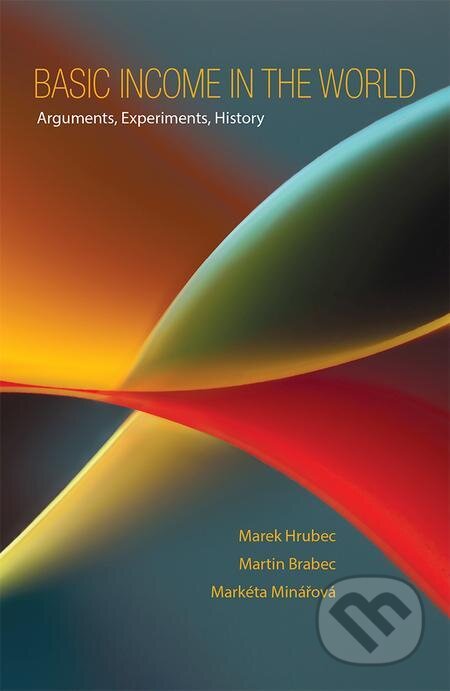 E-kniha: Basic Income in the World (Marek Hrubec, Markéta Minářová a Martin Brabec). Epocha E-kniha: Basic Income in the World (Marek Hrubec, Markéta Minářová a Martin Brabec). Epocha