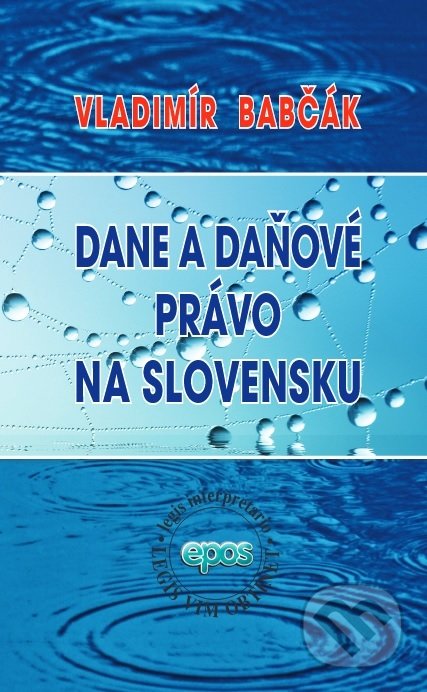 Kniha: Dane a daňové právo na Slovensku (Vladimír Babčák). Epos, 2022 Kniha: Dane a daňové právo na Slovensku (Vladimír Babčák). Epos, 2022
