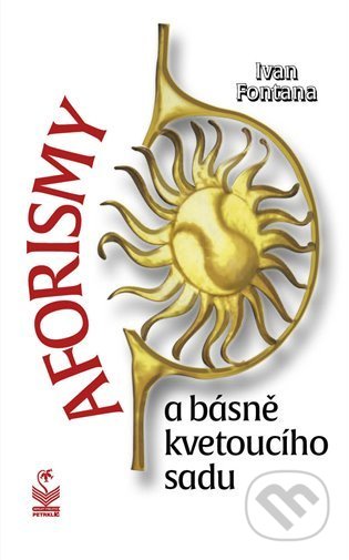 Kniha: Aforismy a básně kvetoucího sadu (Ivan Fontana). Petrklíč, 2022 Kniha: Aforismy a básně kvetoucího sadu (Ivan Fontana). Petrklíč, 2022