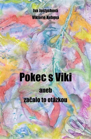 Kniha: Pokec s Viki (Iva Justychová a Viki Kubová). Iva Justychová, 2022 Kniha: Pokec s Viki (Iva Justychová a Viki Kubová). Iva Justychová, 2022