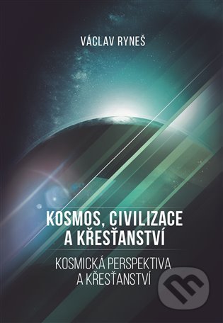 Kniha: Kosmos, civilizace a křesťanství (Václav Ryneš). Epocha, 2022 Kniha: Kosmos, civilizace a křesťanství (Václav Ryneš). Epocha, 2022