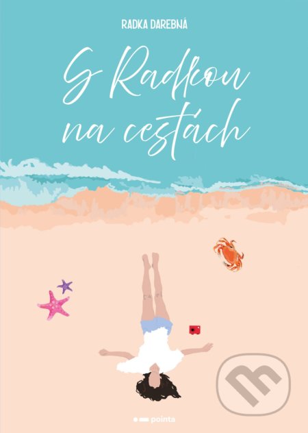 Kniha: S Radkou na cestách (Radka Darebná). Pointa, 2022 Kniha: S Radkou na cestách (Radka Darebná). Pointa, 2022
