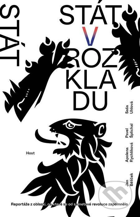 E-kniha: Stát v rozkladu (Apolena Rychlíková, Jan Bělíček, Pavel Šplíchal a Saša Uhlová). Host, 2021 E-kniha: Stát v rozkladu (Apolena Rychlíková, Jan Bělíček, Pavel Šplíchal a Saša Uhlová). Host, 2021