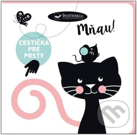 Kniha: Mňau! Cestička pre prsty (Svojtka&Co.). Svojtka&Co., 2022 Kniha: Mňau! Cestička pre prsty (Svojtka&Co.). Svojtka&Co., 2022