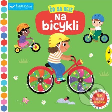 Kniha: Čo sa deje: Na bicykli (Svojtka&Co.). Svojtka&Co., 2022 Kniha: Čo sa deje: Na bicykli (Svojtka&Co.). Svojtka&Co., 2022
