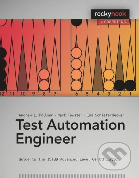 Kniha: Test Automation Engineer (Andrew Pollner). Rocky Nook, 2022 Kniha: Test Automation Engineer (Andrew Pollner). Rocky Nook, 2022