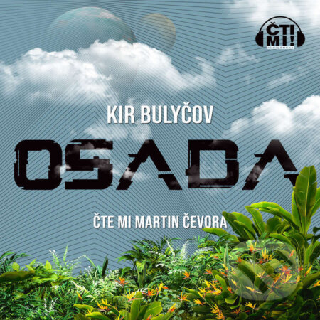 Audiokniha: Osada (Kir Bulyčov). Čti mi!, 2022 Audiokniha: Osada (Kir Bulyčov). Čti mi!, 2022