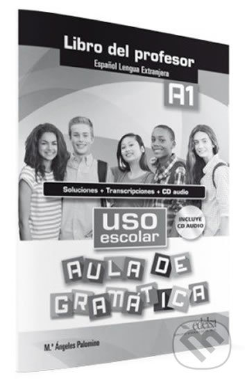 Kniha: Uso escolar aula de gramática A1 Libro del profesor (María Palomino Ángeles). Edelsa, 2015 Kniha: Uso escolar aula de gramática A1 Libro del profesor (María Palomino Ángeles). Edelsa, 2015
