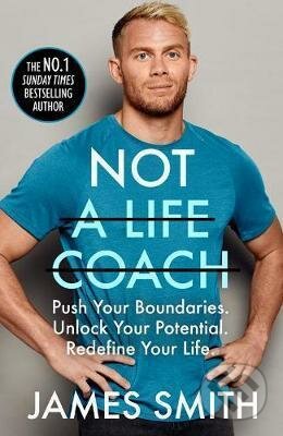 Kniha: Not a Life Coach (James Smith). HarperCollins Publishers, 2020 Kniha: Not a Life Coach (James Smith). HarperCollins Publishers, 2020