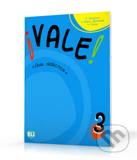 Kniha: Vale! 3: Guía didáctica A2 (G. Gerngross, H. Puchta a S. Peláez Santamaria). Eli, 2005 Kniha: Vale! 3: Guía didáctica A2 (G. Gerngross, H. Puchta a S. Peláez Santamaria). Eli, 2005