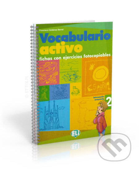 Kniha: Vocabulario Activo 2 Intermedio B1 / Avanzado (Francisca Bernal Cárdenas). Eli, 2004 Kniha: Vocabulario Activo 2 Intermedio B1 / Avanzado (Francisca Bernal Cárdenas). Eli, 2004