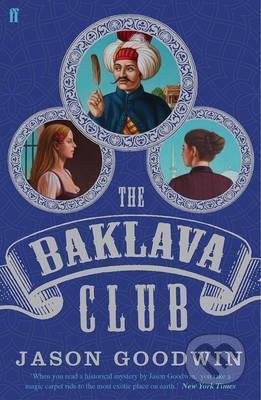 Kniha: The Baklava Club (Jason Goodwin). Faber and Faber, 2015 Kniha: The Baklava Club (Jason Goodwin). Faber and Faber, 2015