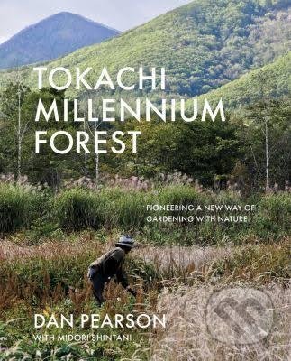 Tokachi Millennium Forest - Dan Pearson, Midori Shintani, Filbert Press, 2021